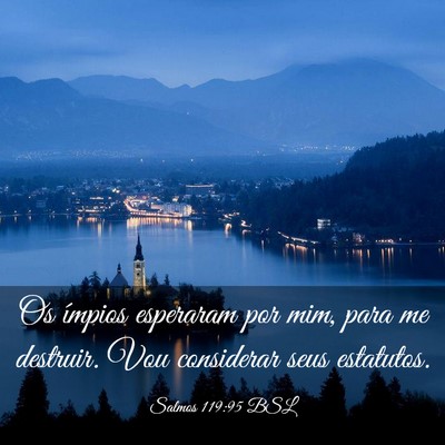 Picture 03 - Salmos 119:95 BSL - Os ímpios esperaram por mim, para me destruir. - Bible Verse Picture