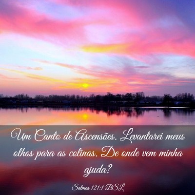 Picture 03 - Salmos 121:1 BSL - Um Canto de Ascensões. Levantarei meus olhos - Bible Verse Picture