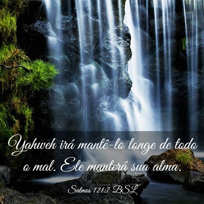 Picture 03 - Salmos 121:7 BSL - Yahweh irá mantê-lo longe de todo o mal. Ele - Bible Verse Picture