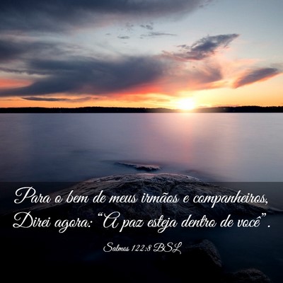 Picture 03 - Salmos 122:8 BSL - Para o bem de meus irmãos e companheiros, Direi - Bible Verse Picture