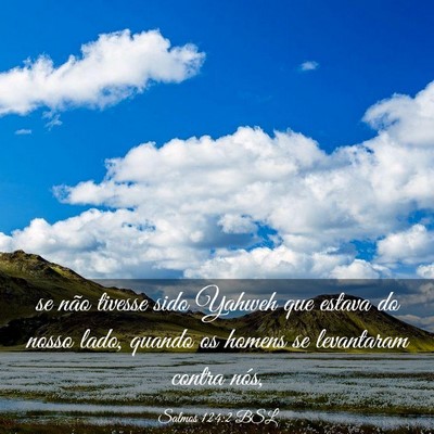 Picture 03 - Salmos 124:2 BSL - se não tivesse sido Yahweh que estava do nosso - Bible Verse Picture