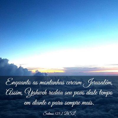 Picture 03 - Salmos 125:2 BSL - Enquanto as montanhas cercam Jerusalém, Assim, - Bible Verse Picture