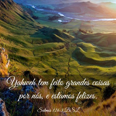 Picture 03 - Salmos 126:3 BSL - Yahweh tem feito grandes coisas por nós, e - Bible Verse Picture