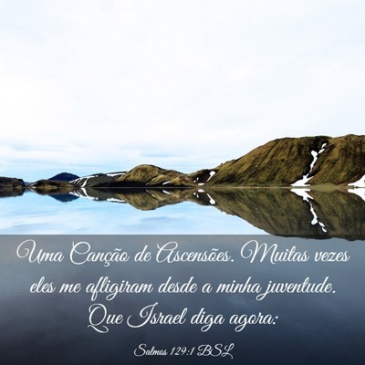 Picture 03 - Salmos 129:1 BSL - Uma Canção de Ascensões. Muitas vezes eles me - Bible Verse Picture