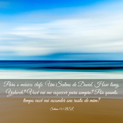 Picture 03 - Salmos 13:1 BSL - Para o músico chefe. Um Salmo de David. How - Bible Verse Picture