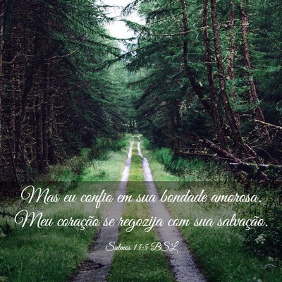 Picture 03 - Salmos 13:5 BSL - Mas eu confio em sua bondade amorosa. Meu - Bible Verse Picture