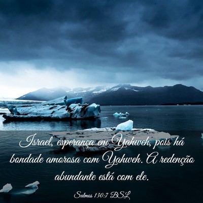 Picture 03 - Salmos 130:7 BSL - Israel, esperança em Yahweh, pois há bondade - Bible Verse Picture