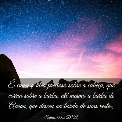 Picture 03 - Salmos 133:2 BSL - É como o óleo precioso sobre a cabeça, que - Bible Verse Picture