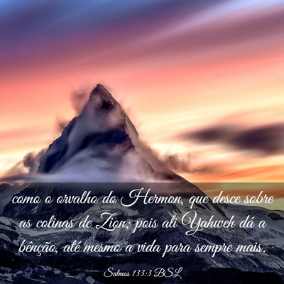 Picture 03 - Salmos 133:3 BSL - como o orvalho do Hermon, que desce sobre as - Bible Verse Picture
