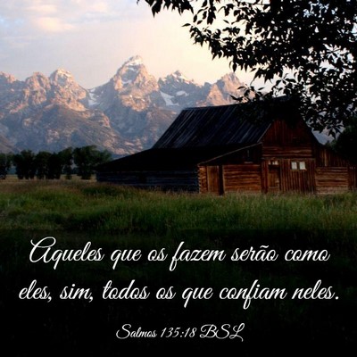 Picture 03 - Salmos 135:18 BSL - Aqueles que os fazem serão como eles, sim, todos - Bible Verse Picture