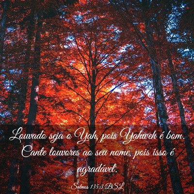 Picture 03 - Salmos 135:3 BSL - Louvado seja o Yah, pois Yahweh é bom. Cante - Bible Verse Picture