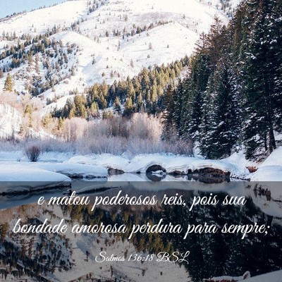 Picture 03 - Salmos 136:18 BSL - e matou poderosos reis, pois sua bondade amorosa - Bible Verse Picture