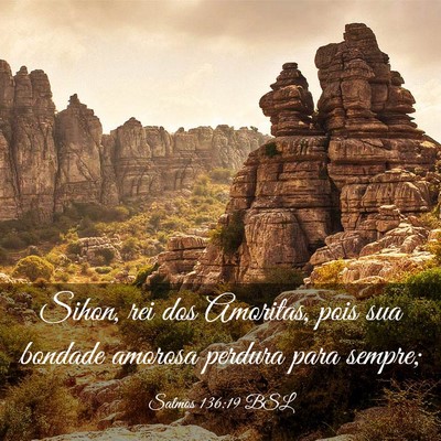 Picture 03 - Salmos 136:19 BSL - Sihon, rei dos Amoritas, pois sua bondade amorosa - Bible Verse Picture