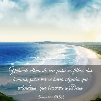 Picture 03 - Salmos 14:2 BSL - Yahweh olhou do céu para os filhos dos homens, - Bible Verse Picture
