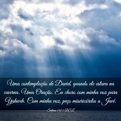 Picture 03 - Salmos 142:1 BSL - Uma contemplação de David, quando ele estava na - Bible Verse Picture