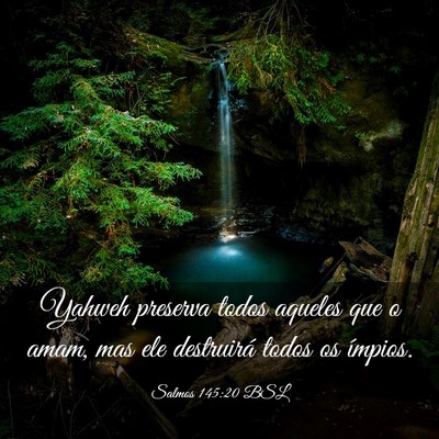 Picture 03 - Salmos 145:20 BSL - Yahweh preserva todos aqueles que o amam, mas ele - Bible Verse Picture