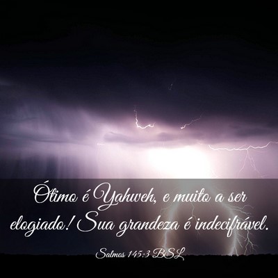 Picture 03 - Salmos 145:3 BSL - Ótimo é Yahweh, e muito a ser elogiado! Sua - Bible Verse Picture