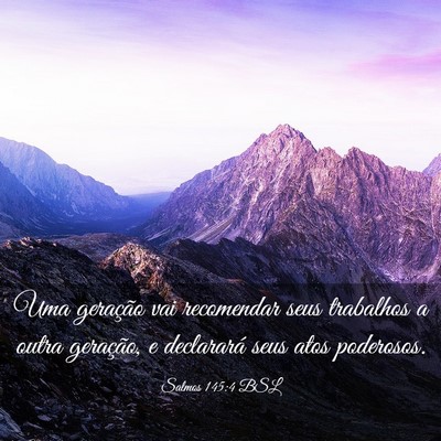 Picture 03 - Salmos 145:4 BSL - Uma geração vai recomendar seus trabalhos a - Bible Verse Picture