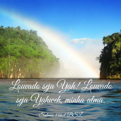 Picture 03 - Salmos 146:1 BSL - Louvado seja Yah! Louvado seja Yahweh, minha - Bible Verse Picture