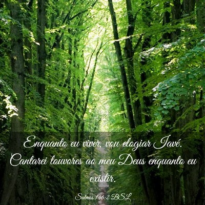 Picture 03 - Salmos 146:2 BSL - Enquanto eu viver, vou elogiar Iavé. Cantarei - Bible Verse Picture