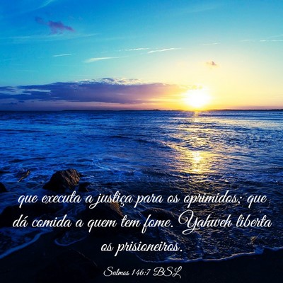 Picture 03 - Salmos 146:7 BSL - que executa a justiça para os oprimidos; que dá - Bible Verse Picture