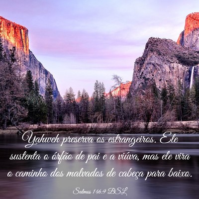 Picture 03 - Salmos 146:9 BSL - Yahweh preserva os estrangeiros. Ele sustenta o - Bible Verse Picture
