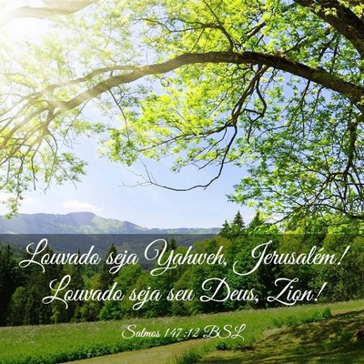 Picture 03 - Salmos 147:12 BSL - Louvado seja Yahweh, Jerusalém! Louvado seja seu - Bible Verse Picture