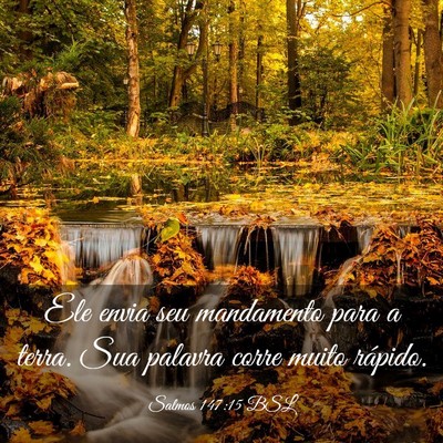 Picture 03 - Salmos 147:15 BSL - Ele envia seu mandamento para a terra. Sua - Bible Verse Picture