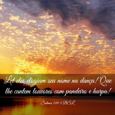 Picture 03 - Salmos 149:3 BSL - Let eles elogiam seu nome na dança! Que lhe - Bible Verse Picture
