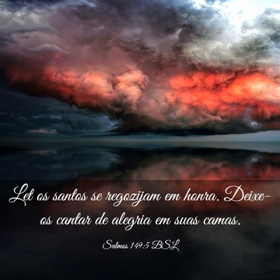 Picture 03 - Salmos 149:5 BSL - Let os santos se regozijam em honra. Deixe-os - Bible Verse Picture