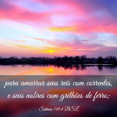 Picture 03 - Salmos 149:8 BSL - para amarrar seus reis com correntes, e seus - Bible Verse Picture