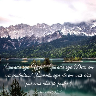 Picture 03 - Salmos 150:1 BSL - Louvado seja Yah! Louvado seja Deus em seu - Bible Verse Picture