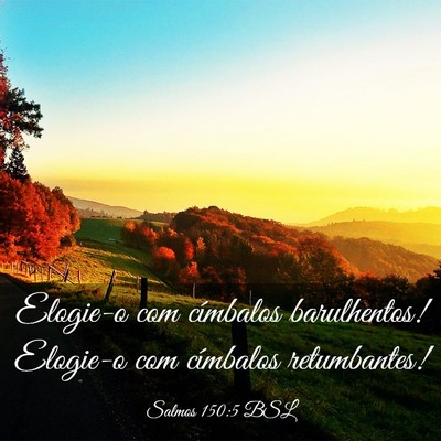 Picture 03 - Salmos 150:5 BSL - Elogie-o com címbalos barulhentos! Elogie-o com - Bible Verse Picture