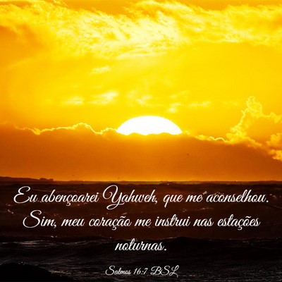 Picture 03 - Salmos 16:7 BSL - Eu abençoarei Yahweh, que me aconselhou. Sim, - Bible Verse Picture