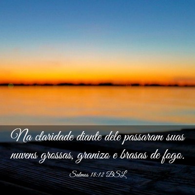 Picture 03 - Salmos 18:12 BSL - Na claridade diante dele passaram suas nuvens - Bible Verse Picture