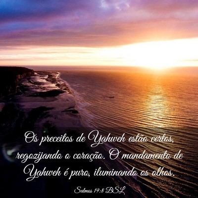 Picture 03 - Salmos 19:8 BSL - Os preceitos de Yahweh estão certos, regozijando - Bible Verse Picture
