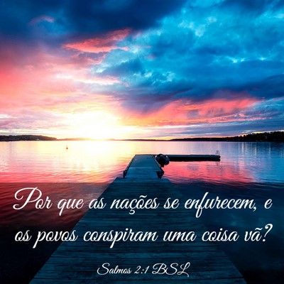 Picture 03 - Salmos 2:1 BSL - Por que as nações se enfurecem, e os povos - Bible Verse Picture