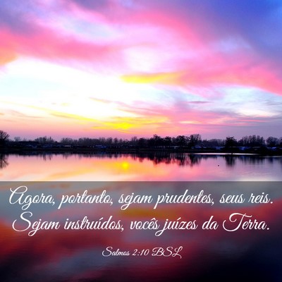 Picture 03 - Salmos 2:10 BSL - Agora, portanto, sejam prudentes, seus reis. - Bible Verse Picture