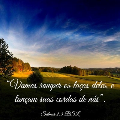 Picture 03 - Salmos 2:3 BSL - “Vamos romper os laços deles, e lançam suas - Bible Verse Picture