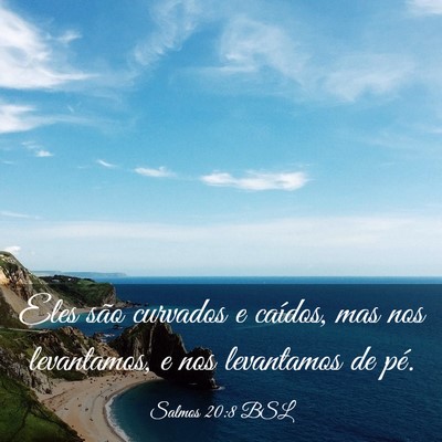 Picture 03 - Salmos 20:8 BSL - Eles são curvados e caídos, mas nos levantamos, - Bible Verse Picture