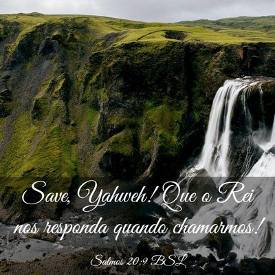 Picture 03 - Salmos 20:9 BSL - Save, Yahweh! Que o Rei nos responda quando - Bible Verse Picture