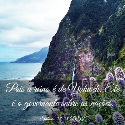 Picture 03 - Salmos 22:28 BSL - Pois o reino é de Yahweh. Ele é o governante - Bible Verse Picture