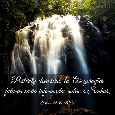 Picture 03 - Salmos 22:30 BSL - Posterity deve servi-lo. As gerações futuras - Bible Verse Picture