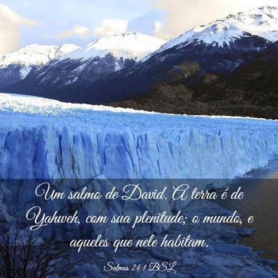 Picture 03 - Salmos 24:1 BSL - Um salmo de David. A terra é de Yahweh, com sua - Bible Verse Picture