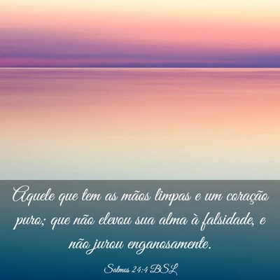 Picture 03 - Salmos 24:4 BSL - Aquele que tem as mãos limpas e um coração - Bible Verse Picture