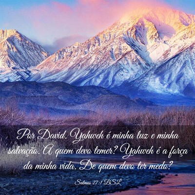 Picture 03 - Salmos 27:1 BSL - Por David. Yahweh é minha luz e minha - Bible Verse Picture