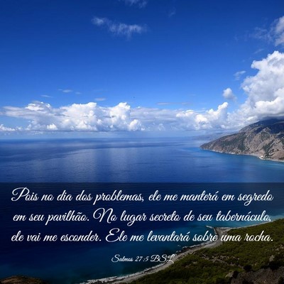 Picture 03 - Salmos 27:5 BSL - Pois no dia dos problemas, ele me manterá em - Bible Verse Picture