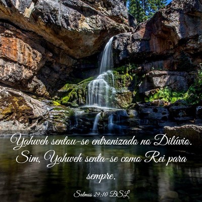 Picture 03 - Salmos 29:10 BSL - Yahweh sentou-se entronizado no Dilúvio. Sim, - Bible Verse Picture