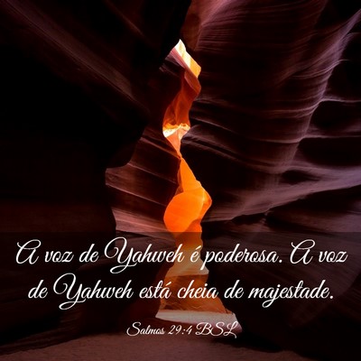 Picture 03 - Salmos 29:4 BSL - A voz de Yahweh é poderosa. A voz de Yahweh - Bible Verse Picture