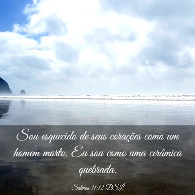 Picture 03 - Salmos 31:12 BSL - Sou esquecido de seus corações como um homem - Bible Verse Picture